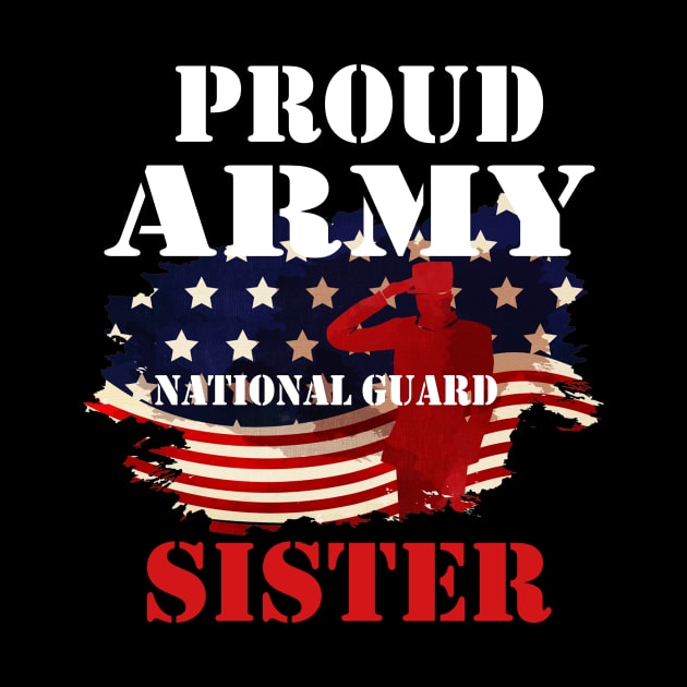 Proud Patriotic Army National Guard Sister USA Flag Women by DMarts