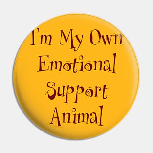 I'm My Own Emotional Support Animal Pin