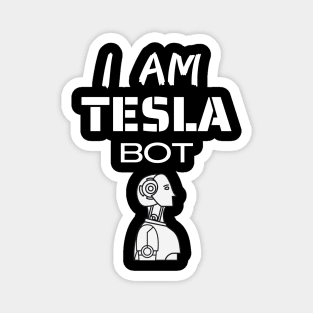 Tesla Bot  | I am Tesla Bot Magnet