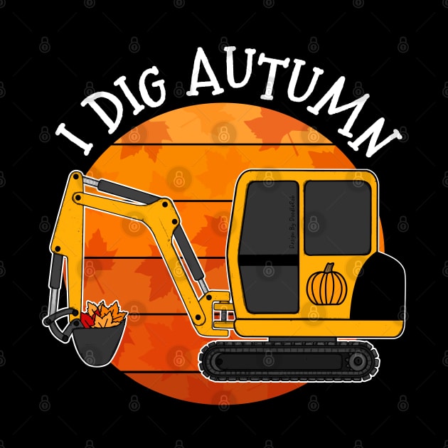 I Dig Autumn Digger Fall Thanksgiving by doodlerob