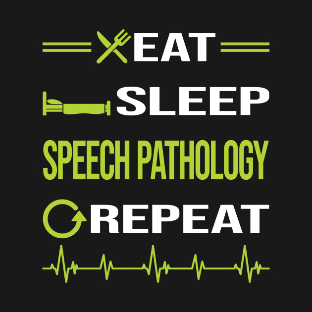 Discover Funny Eat Sleep Repeat Speech Pathology - Speech Pathology - T-Shirt