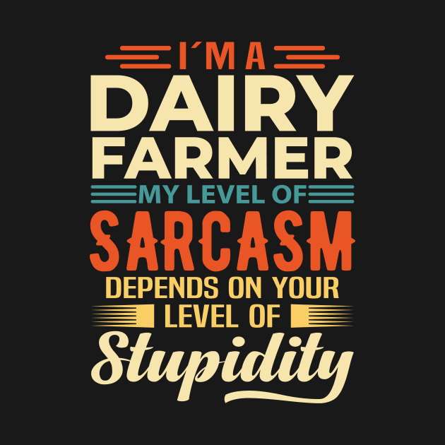 I'm A Dairy Farmer by Stay Weird