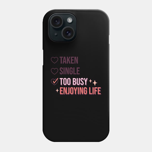 Taken single too busy Phone Case by Crostreet