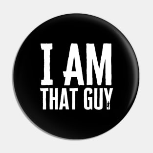 I Am That Guy Pin