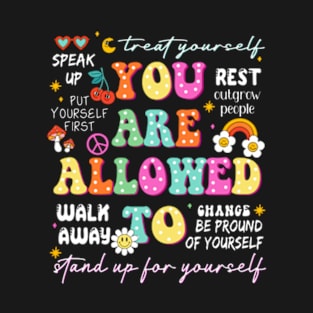 You Are Allowed To, One Mental Health Breakdown, Mama, Stand Up For Myself T-Shirt