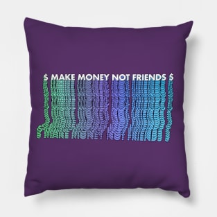 $ Make Money Not Friends $ - Typographic Design Pillow