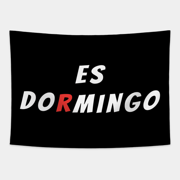 Es DORMINGO (Spanish mix of Domingo and Dormir) Tapestry by strangelyhandsome