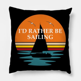 I'd Rather Be Sailing Pillow