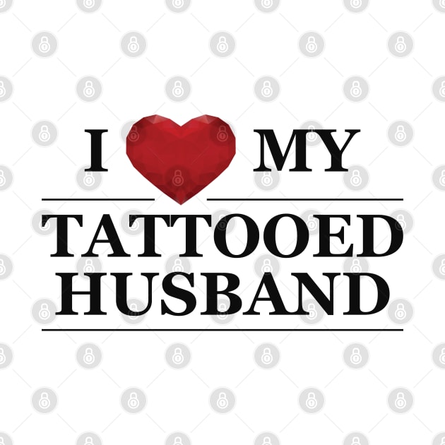 Wife - I love my tattooed husband by KC Happy Shop