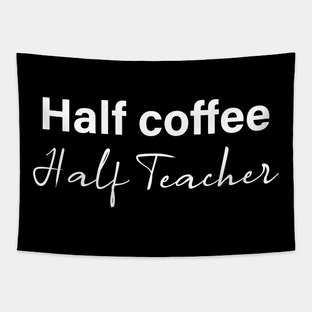 half coffee half teacher - white text Tapestry by NotesNwords