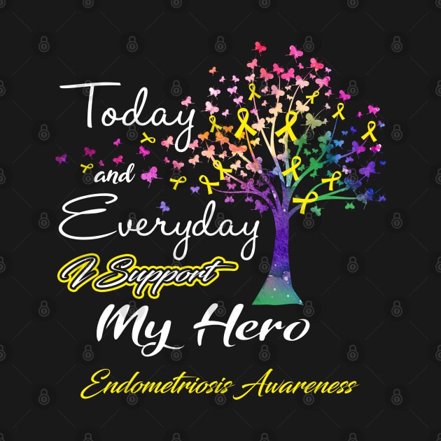 Today and Everyday I Support My Hero Endometriosis Awareness Support Endometriosis Warrior Gifts by ThePassion99