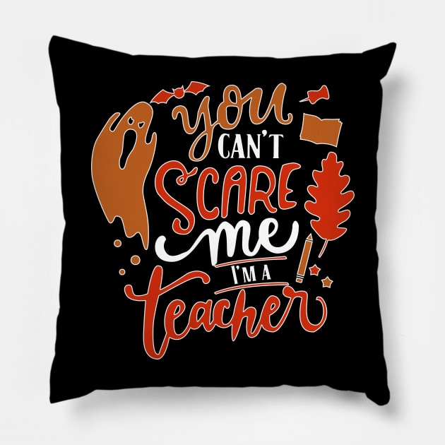 You Can't Scare Me I'm  A Teacher Pillow by JDaneStore