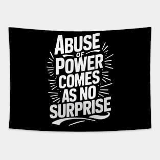 Abuse of Power comes as no surprise Tapestry