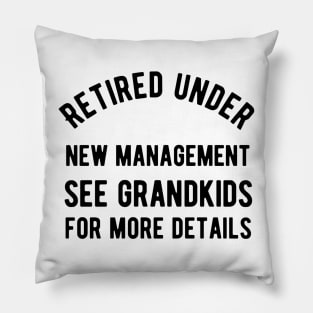 Retired under new management see grandkids for details Pillow