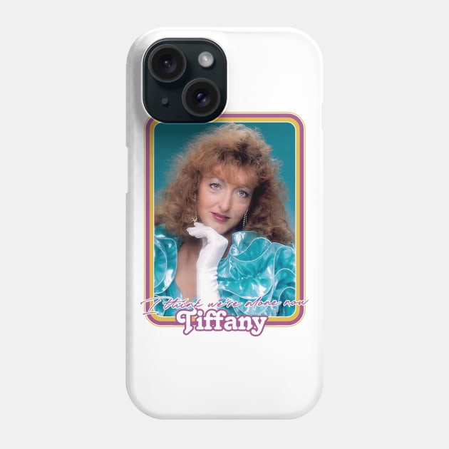 Tiffany / I Think We're Alone Now / Humorous 80s Parody Phone Case by DankFutura