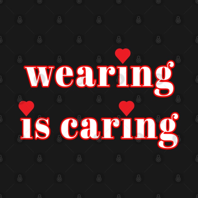 Wearing Is Caring Face Mask Message (Red and White Letters) by Art By LM Designs 