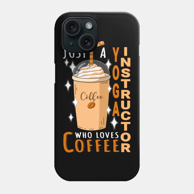 Yoga Instructor Who Loves Coffee Design Quote Phone Case by jeric020290