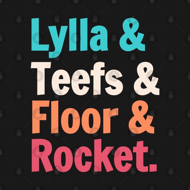 Lylla And Teefs And Floor And Rocket. by Clara switzrlnd