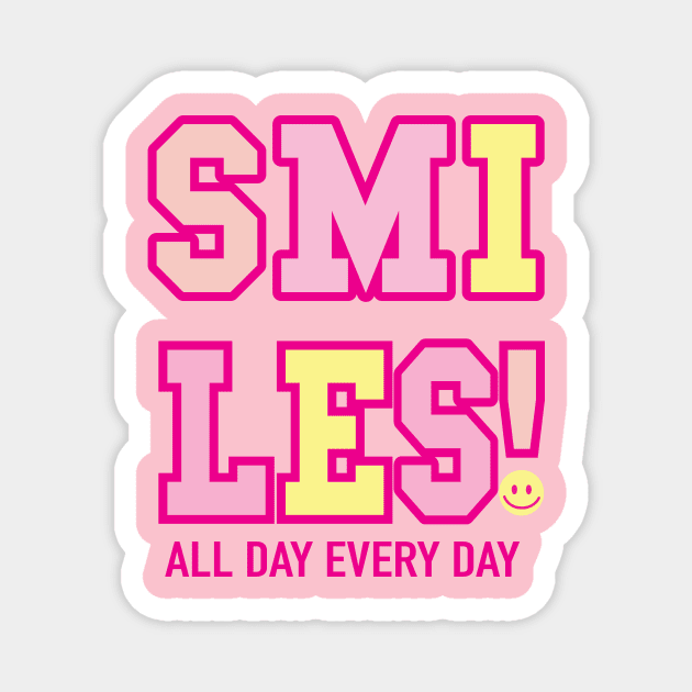 SMILES ALL DAY EVERY DAY Magnet by ART_BY_RYAN