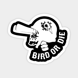 Bird or die merch Magnet