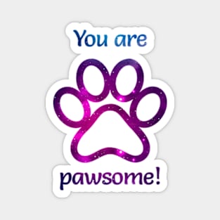 You are pawsome! Magnet