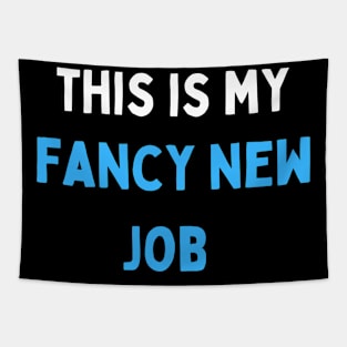 This Is My Fancy New Job Tapestry