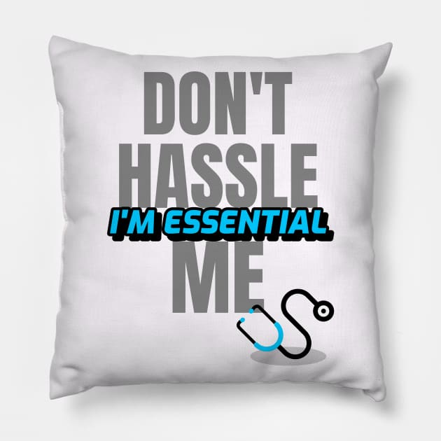Dont Hassle Me Im Essential (Medical Blue) Pillow by M is for Max