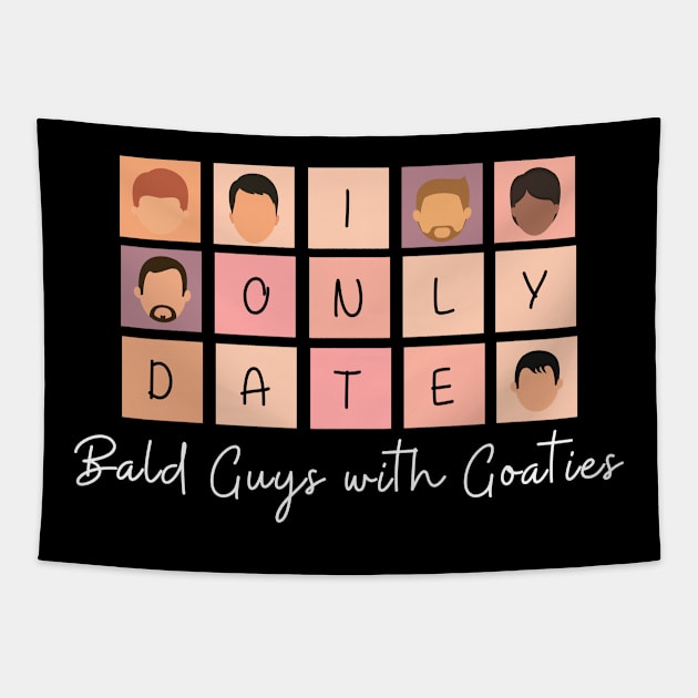 I Only Date Bald Guys with Goaties Tapestry by blimpiedesigns