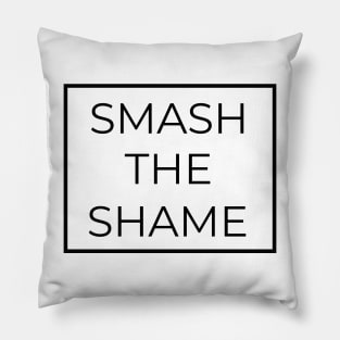 Smash The Shame Pillow