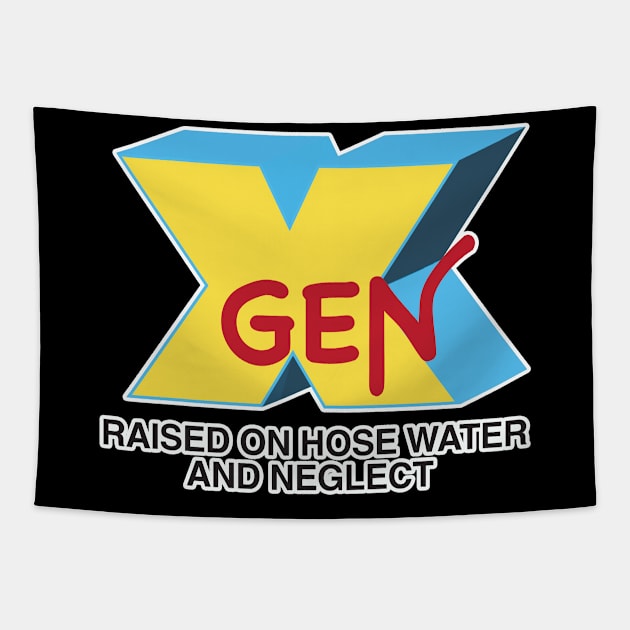 GEN-X raised on hose water & neglect Tapestry by JP