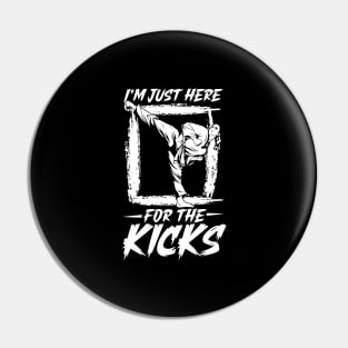 I am here for the kicks - Hapkido Pin