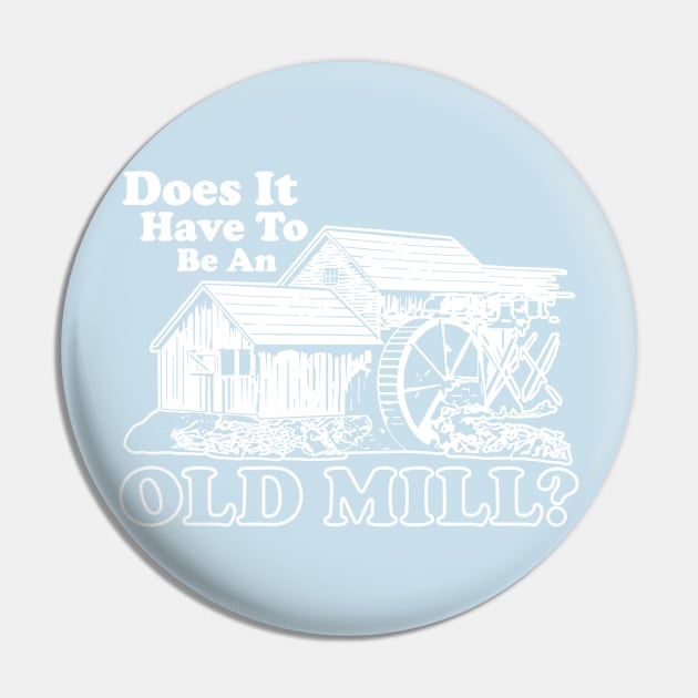 Does It Have To Be An Old Mill? Pin by GritFX