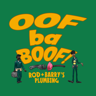 Oof Ba Boof! - Rod + Barry's Plumbing T-Shirt