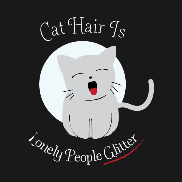 Cat Hair Is Lonely People Glitter by thanh31889