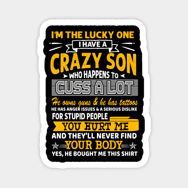I'm The Lucky One I Have A Crazy Son Funny Mother Son Family - Funny Family Gift - Magnet | TeePublic I'm The Lucky One I Have A Crazy Son Funny Mother Son Family - Funny Family Gift - Magnet | TeePublic