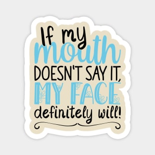 If My Mouth Doesnt Say It | Black and Blue Text Womens Funny Magnet