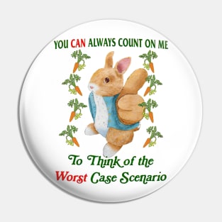 You Can Always Count On Me To Think Of The Worst Case Scenario Pin