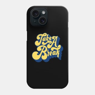 Take A Break Phone Case