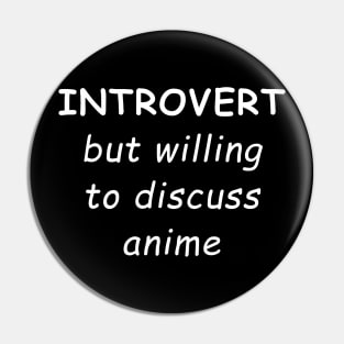 Introvert but willing to discuss anime Pin