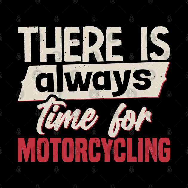 There Is Always Time For Motorcycling by White Martian