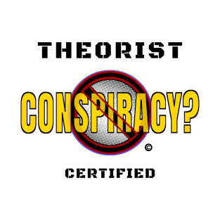 Conspiracy Certified Theorist T-Shirt