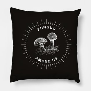 Fungus Among Us Mushroom Enthusiast Pillow