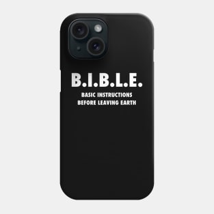 B.I.B.L.E. (Basic instructions before leaving earth) white text Phone Case