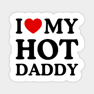 I LOVE MY HOT DADDY Magnet