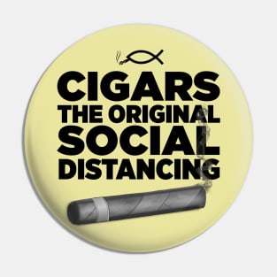 Cigars, The Original Social Distancing Pin