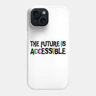 The Future Is Accessible - Disability Phone Case