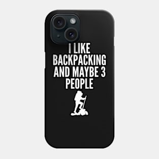 I Like Backpacking and Maybe Three People Phone Case