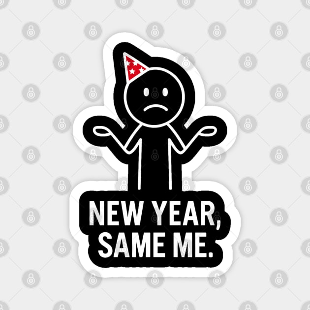New Year Same Me Shirt | Funny New Year Tee Magnet by Anne Lee
