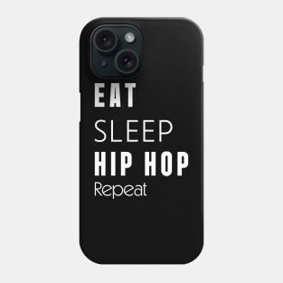 Eat // Sleep // Hip hop //Repeat Phone Case