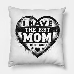 I Have The Best Mom In The World Pillow